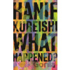 What Happened? - Hanif Kureishi