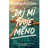 Daj mi tvoje meno - André Aciman
