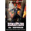 Dismantling the Republic (Jerry C Brewer)()