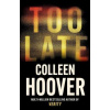 Too Late - Colleen Hoover