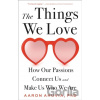 The Things We Love - Aaron Ahuvia