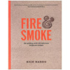 Fire & Smoke: Get Grilling with 120 Delicious Barbecue Recipes (Rich Harris)(Pevná)
