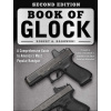 Book of Glock, Second Edition: A Comprehensive Guide to America's Most Popular Handgun
