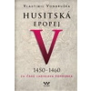 Husitská epopej V. - Za časů Ladislava Pohrobka 1450 -1460 - Vondruška Vlastimil