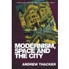 Modernism, Space and the City: Outsiders and Affect in Paris, Vienna, Berlin, and London (Thacker Andrew)