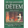 Jak lépe porozumět dětem - Zdenka Blechová