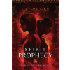 Spirit Prophecy: Book 2 of The Gateway Trilogy (E E Holmes)(Brožovaná)