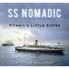 SS Nomadic - Titanic's Little Sister Delaunoy PhilippePaperback