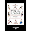 Yoga and Scoliosis: A Journey to Health and Healing (Large Print 16pt)