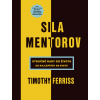 Sila mentorov - Stručné rady do života od najlepších na svete (Timothy Ferriss)