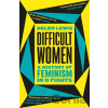 Difficult Women - Helen Lewis