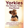 Yorkies. the Ultimate Yorkie Dog Manual. Yorkies or Yorkshire Terriers Care, Costs, Feeding, Grooming, Health and Training All Included. (George Hoppendale,Asia Moore)(Brožovaná)