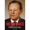 Miloš Jakeš - příběh komunisty (Pavel Pilný, Miloš Jakeš)
