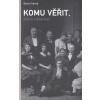 Komu věřit, koho oklamat - Gerta Vrbová