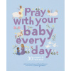 Pray With Your Baby Every Day (Claire Grace)(Pevná)