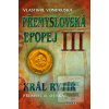 Přemyslovská epopej III (Vlastimil Vondruška)