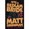 The Eye of the Bedlam Bride - Matt Dinniman, Penguin Books Ltd