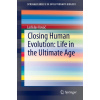 Closing Human Evolution: Life in the Ultimate Age
