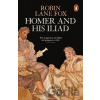 Homer and His Iliad - Robin Fox Lane