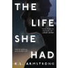 The Life She Had - K.L. Armstrong