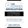 The Oxygen Revolution : Hyperbaric Oxygen Therapy