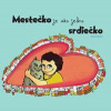 Mestečko je ako jedno srdiečko - Jana Vaľová