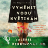 Vyměnit vodu květinám - Valérie Perrinová - online doručenie