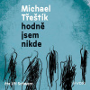 Hodně jsem nikde - Michael Třeštík (mp3 audiokniha)