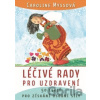Léčivé rady pro uzdravení - Caroline Myssová