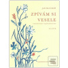 Zpívám si vesele (Jan Hlucháň)