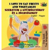 I Love to Eat Fruits and Vegetables – Szeretem a gyümölcsöket és a zöldségeket
