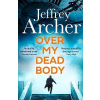 Over My Dead Body - Jeffrey Archer