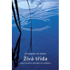 Živá třída - Vyučování a kolektivní vědomí - Christopher M. Bache