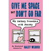 Give Me Space But Dont Go Far