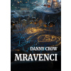 Mravenci - Danny Crow