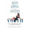 Skinny Dipping in the Fountain of Youth (Dr Elizabeth Lambaer)(Brožovaná)