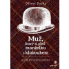 Muž, který si pletl manželku s kloboukem - Sacks Oliver