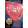 Na co Alice zapomněla - Moriartyová Liane