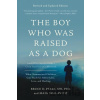The Boy Who Was Raised as a Dog - Bruce D. Perry