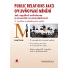 Public relations jako ovlivňování mínění Jozef Ftorek 2012 (E-kniha)