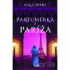 Parfumérka z Paríža - Alka Joshi
