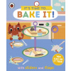 It's Time to... Bake It!