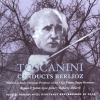 ARTURO TOSCANINI: Conducts Berlioz (CD)