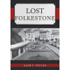 Lost Folkestone - Alan Taylor