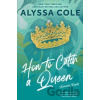 How to Catch a Queen - Cole Alyssa