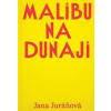 Malibu na Dunaji - Jana Juráňová