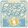 FOR DISCOS ONLY: INDIE DANCE MUSIC FROM FANTASY &