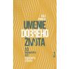 Umenie dobrého života - 52 prekvapivých ciest k blahobytu a šťastiu - Rolf Dobelli