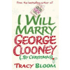 I Will Marry George Clooney (By Christmas) (Tracy Bloom)(Brožovaná)