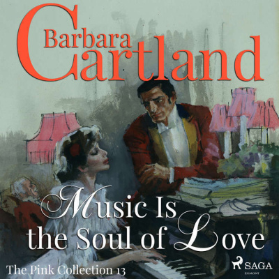 Music Is The Soul Of Love (Barbara Cartland’s Pink Collection 13) (EN)